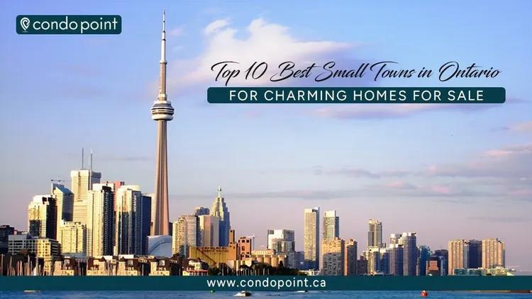 Top 10 Best Small Towns in Ontario for Charming Homes For Sale Canada